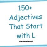150+ Adjectives That Start with L: Guide to Descriptive Words adjectives-that-start-with-l