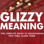 Glizzy Meaning: The Complete Guide to Understanding This Viral Slang Term glizzy-meaning