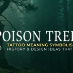 Poison Tree Tattoo Meaning: Symbolism, History & Design Ideas That Resonate poison-tree-tattoo-meaning