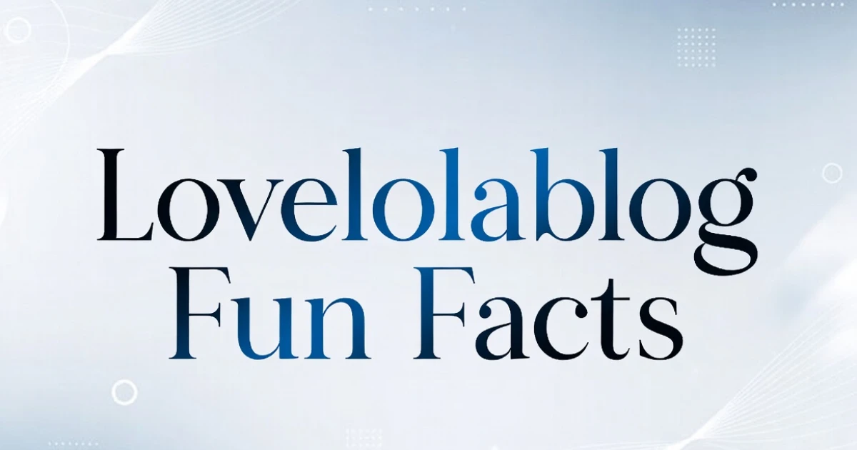 lovelolablog-fun-facts